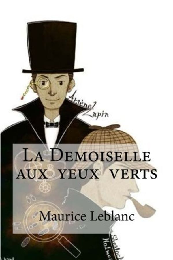 Cover Art for 9781533119322, La Demoiselle Aux Yeux Verts by Maurice Leblanc