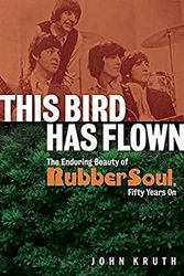 Cover Art for 9781617135736, This Bird Has Flown: The Enduring Beauty of Rubber Soul, Fifty Years on by John Kruth