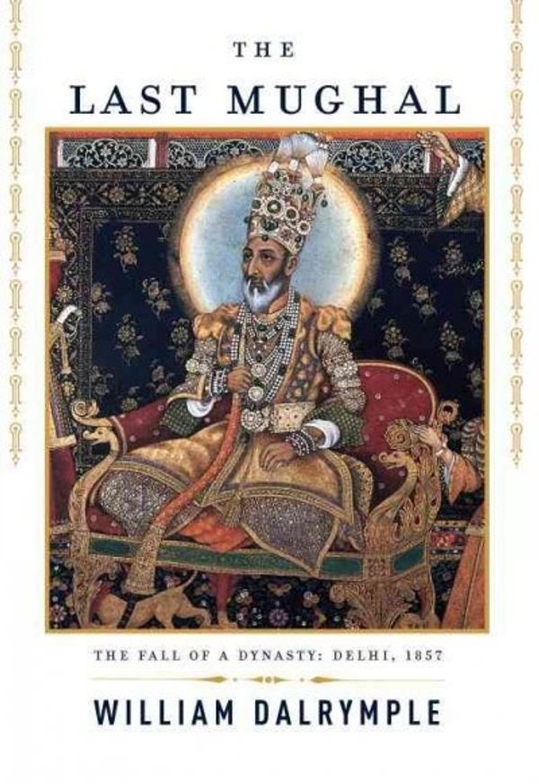 Cover Art for 9781400043101, The Last Mughal by William Dalrymple