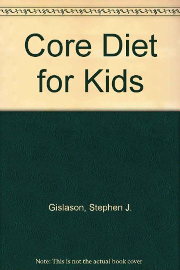 Cover Art for 9780969414506, Core Diet for Kids by Stephen J. Gislason