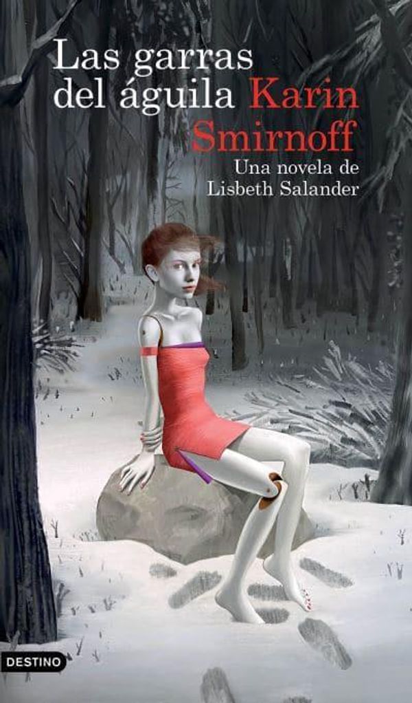 Cover Art for 9786073905336, Las Garras del Águila: Una Novela de Lisbeth Salander (Serie Millennium) / The Girl in the Eagle's Talons by Karin Smirnoff