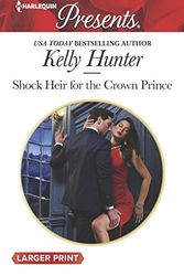 Cover Art for 9781335504135, Shock Heir for the Crown Prince (Claimed by a King) by Kelly Hunter