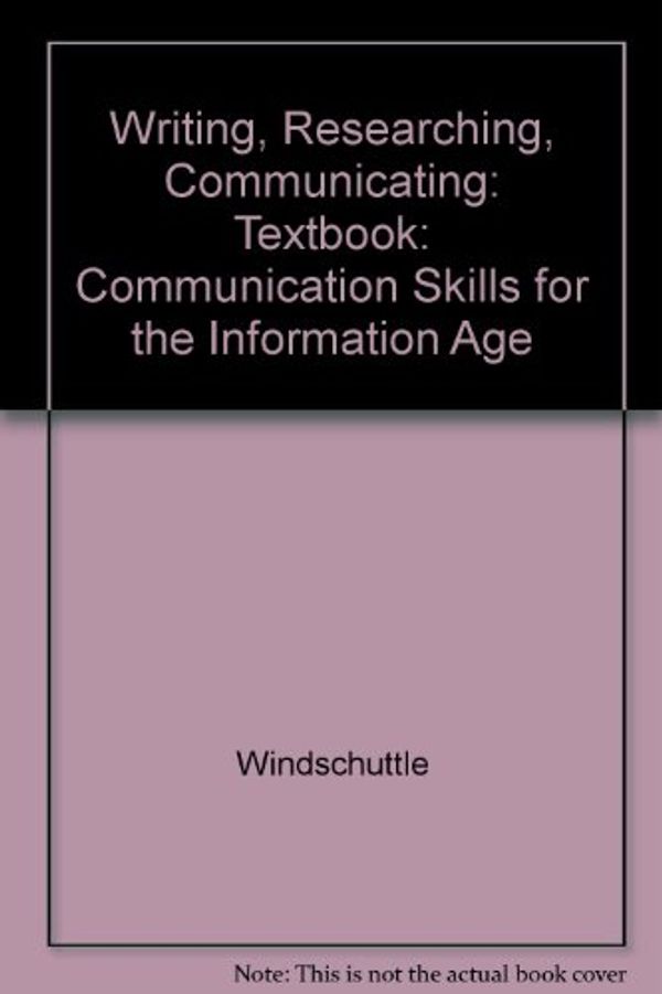 Cover Art for 9780074700525, Writing, Researching, Communicating: Textbook by Windschuttle, Elliot