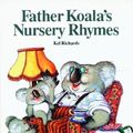 Cover Art for 9781865048390, Father Koala's Nursery Rhymes by Richards, Kel