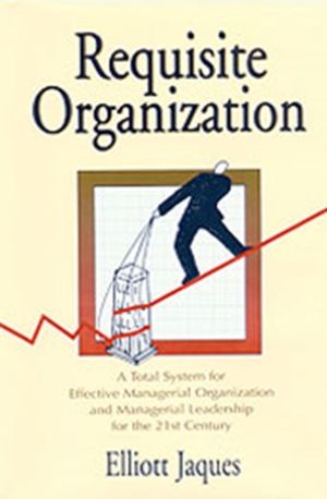 Cover Art for 9780566079405, Requisite Organization by Elliott Jaques
