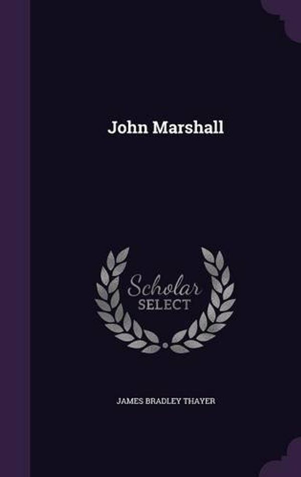 Cover Art for 9781342599544, John Marshall by James Bradley Thayer