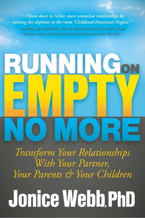 Cover Art for 9781683506737, Running on Empty No More: Transform Your Relationships with Your Partner, Your Parents and Your Children by Jonice Webb