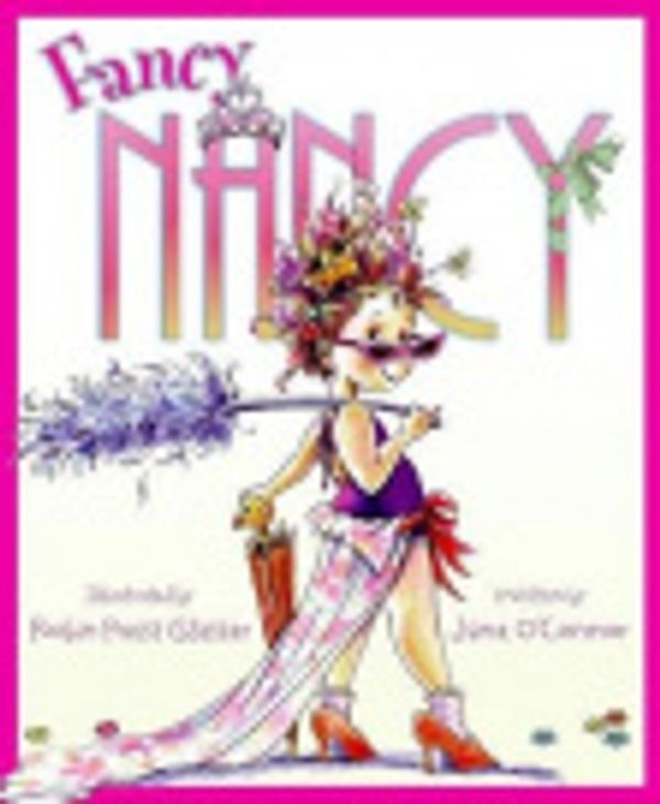 Cover Art for 9780062134448, Fancy Nancy by Jane O'Connor, Robin Preiss Glasser