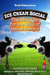 Cover Art for 9781609948139, Ice Cream Social: The Struggle for the Soul of Ben & Jerry’s by Brad Edmondson