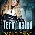 Cover Art for 9780749014896, Terminated by Rachel Caine