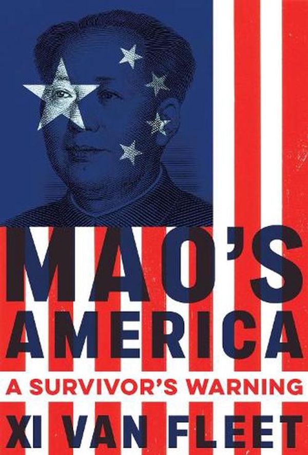 Cover Art for 9781546006305, Mao's America: A Survivor s Warning by Xi Van Fleet