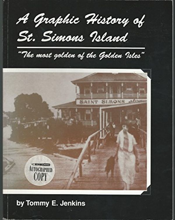 Cover Art for 9780964365957, A Graphic History of St. Simons Island by Tommy E. Jenkins