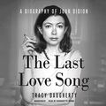 Cover Art for 9781504672344, The Last Love Song: A Biography of Joan Didion by Tracy Daugherty