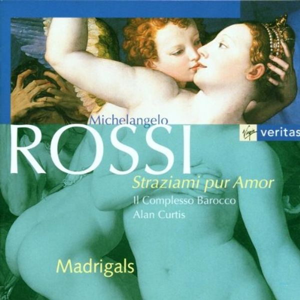 Cover Art for 0724354522024, Michelangelo Rossi: Straziami pur Amor (Madrigals) / Il Complesso Barocco / Alan Curtis by 