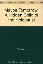 Cover Art for 9780964541009, Maybe tomorrow: A hidden child of the Holocaust by Eric Cahn