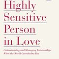 Cover Art for 9780767903363, Highly Sensitive Person in Love by Elaine N. Aron