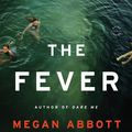 Cover Art for 9780316231022, The Fever by Megan Abbott
