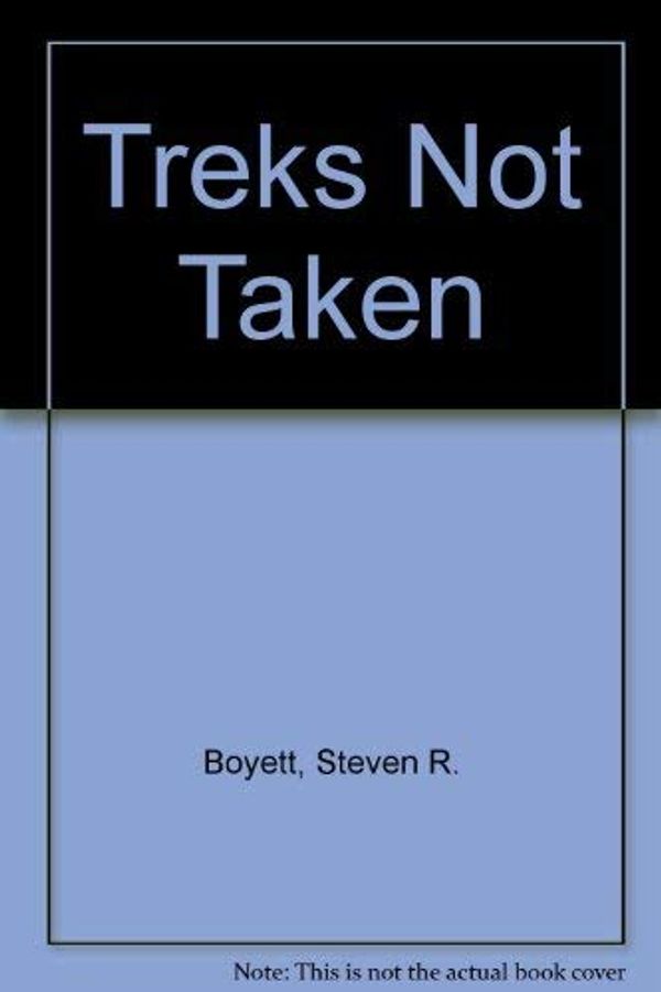 Cover Art for 9781882813056, Treks Not Taken by Steven R. Boyett