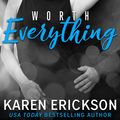 Cover Art for 9781945522109, Worth Everything by Karen Erickson