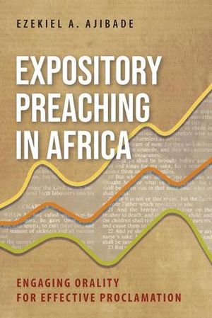 Cover Art for 9781839732140, Expository Preaching in Africa: Engaging Orality for Effective Proclamation by Ezekiel A. Ajibade