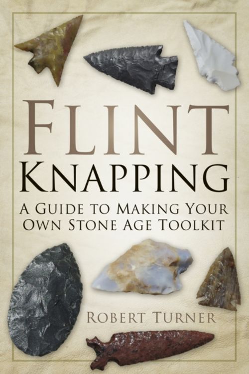 Cover Art for 9780752488745, Flint Knapping by Robert Turner