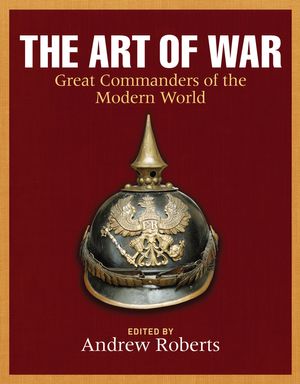 Cover Art for 9781847242600, The Art of War by Andrew Roberts