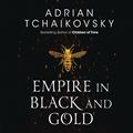 Cover Art for 9781529070194, Empire in Black and Gold by Adrian Tchaikovsky