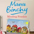 Cover Art for 9781408467978, Minding Frankie by Maeve Binchy