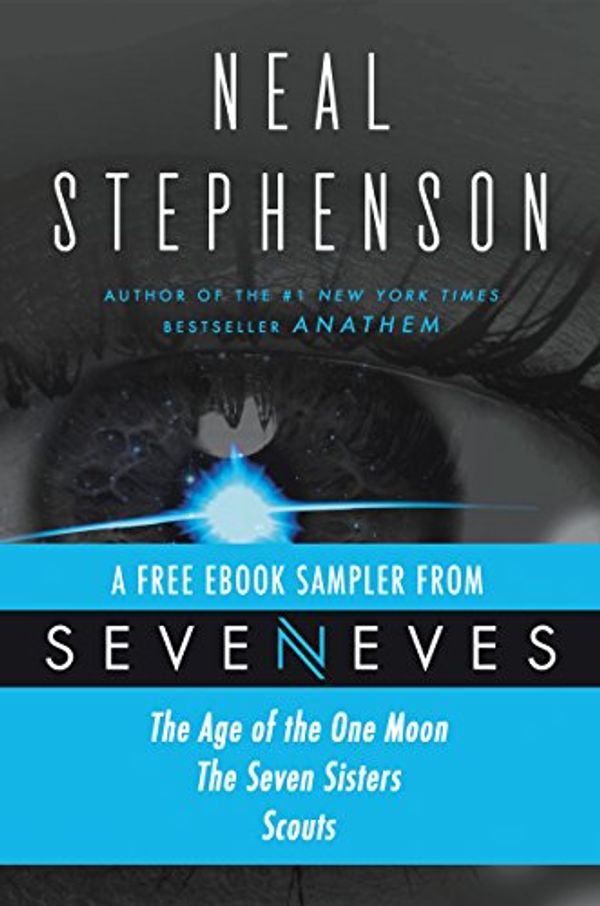 Cover Art for B01416620K, Seveneves eBook Sampler - pages 3-108: A free excerpt from Seveneves by Neal Stephenson by Neal Stephenson