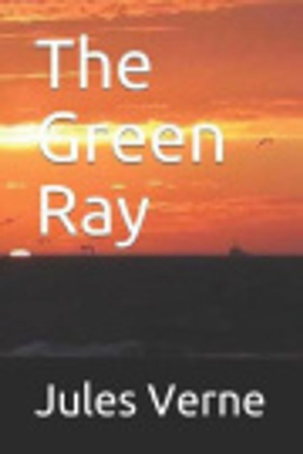 Cover Art for 9781798602119, The Green Ray by Jules Verne