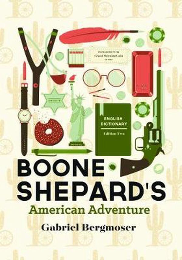 Cover Art for 9780994328830, Boone Shepard's American AdventureBoone Shepard by Gabriel Bergmoser