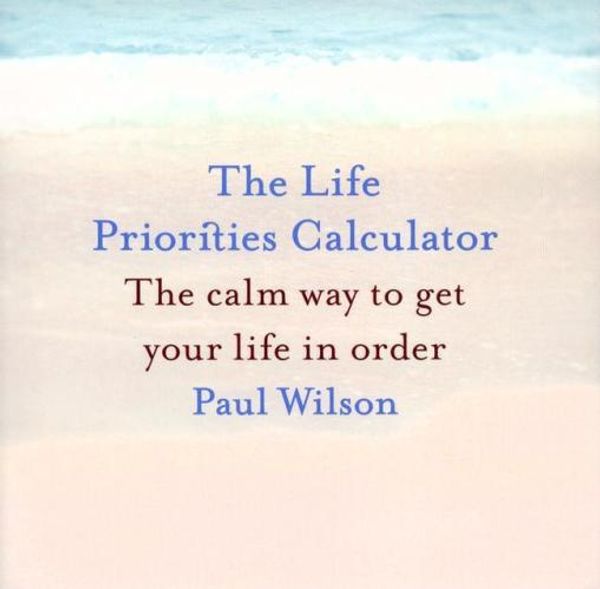 Cover Art for 9780143004219, Life Priorities Calculator by Paul Wilson