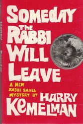 Cover Art for 9780688041748, Someday the Rabbi Will Leave by Harry Kemelman
