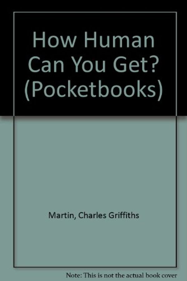 Cover Art for 9780877843597, How Human Can You Get? by Charles Griffiths Martin
