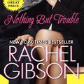 Cover Art for 9780062232595, Nothing But Trouble by Rachel Gibson