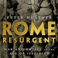 Cover Art for B07CG5N8SG, Rome Resurgent: War and Empire in the Age of Justinian (Ancient Warfare and Civilization) by Peter Heather