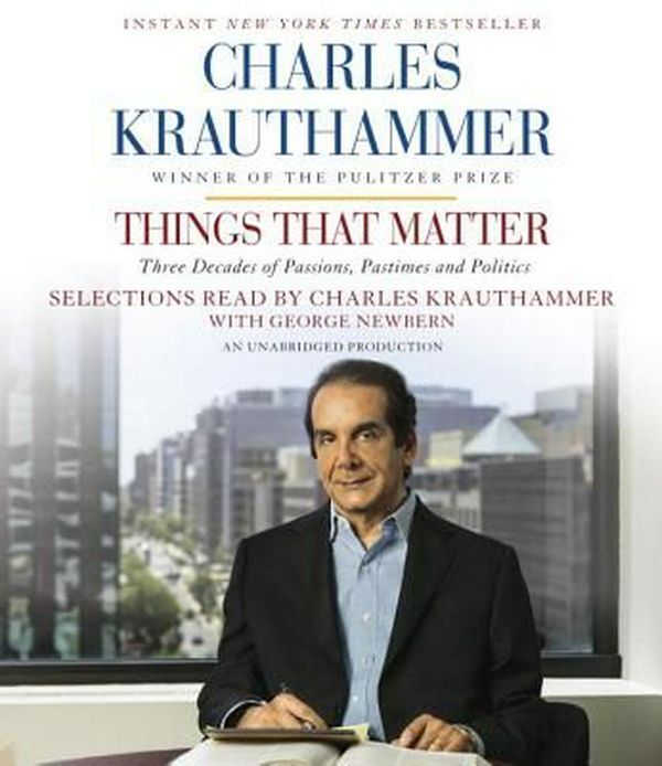Cover Art for 9780553398328, Things That Matter by Charles Krauthammer