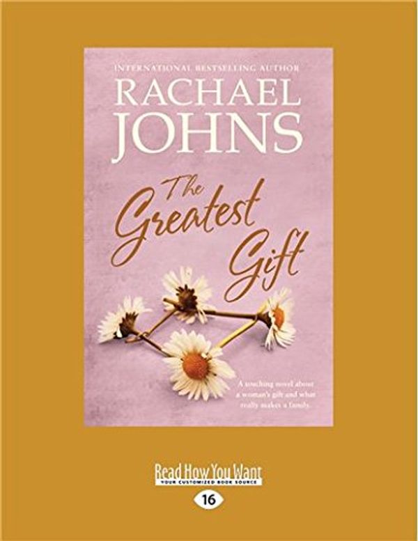 Cover Art for 9781525265129, The Greatest Gift by Rachael Johns