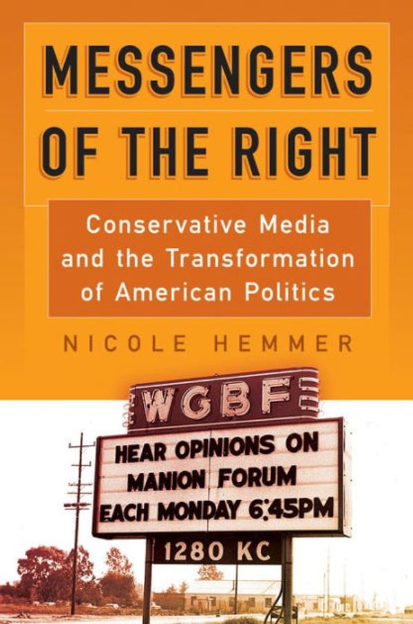 Cover Art for 9780812248395, Messengers of the RightConservative Media and the Transformation of Am... by Nicole Hemmer