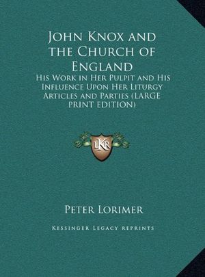 Cover Art for 9781169852594, John Knox and the Church of England by Peter Lorimer