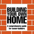 Cover Art for 9781742572161, Building Your Own Home by George Wilkie
