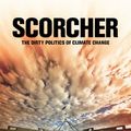 Cover Art for B00DU6DM0G, Scorcher: The Dirty Politics of Climate Change by Clive Hamilton