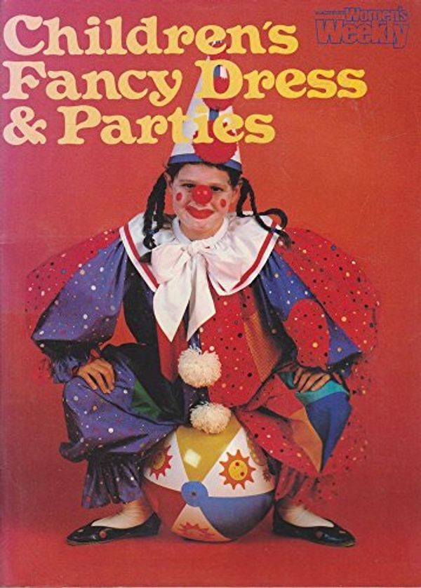 Cover Art for 9780949892171, The Australian Women's Weekly Children's Fancy Dress & Parties by Polly Wilson