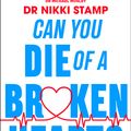 Cover Art for 9781760525231, Can You Die of a Broken Heart?: A heart surgeon's insight into keeping your most vital organ healthy by Nikki Stamp