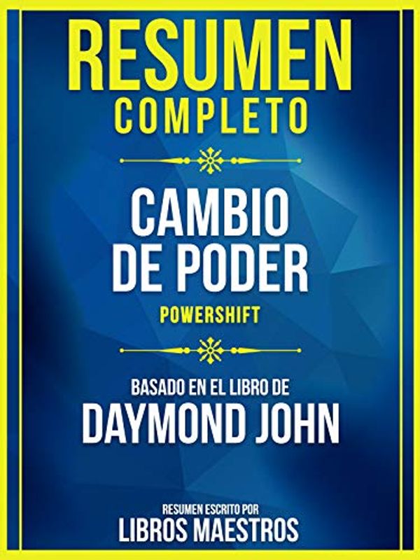 Cover Art for B08WHRWXHR, Resumen Completo: Cambio De Poder (Powershift) - Basado En El Libro De Daymond John (Spanish Edition) by Libros Maestros