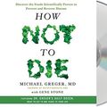 Cover Art for B01K3IDBCM, How Not to Die: Discover the Foods Scientifically Proven to Prevent and Reverse Disease by Michael Greger M.D. Gene Stone(2015-12-15) by Michael Greger Gene Stone, MD