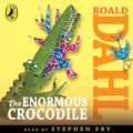 Cover Art for 9780141349657, The Enormous Crocodile by Roald Dahl, Quentin Blake, Stephen Fry