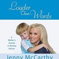 Cover Art for 9781433211775, Louder Than Words: A Mother’s Journey in Healing Autism by Jenny McCarthy