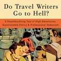 Cover Art for 9780307409904, Do Travel Writers Go to Hell? by Thomas Kohnstamm