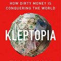 Cover Art for 9780008450854, Kleptopia: How Dirty Money is Conquering the World by Tom Burgis